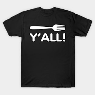 Fork Y'All T-Shirt